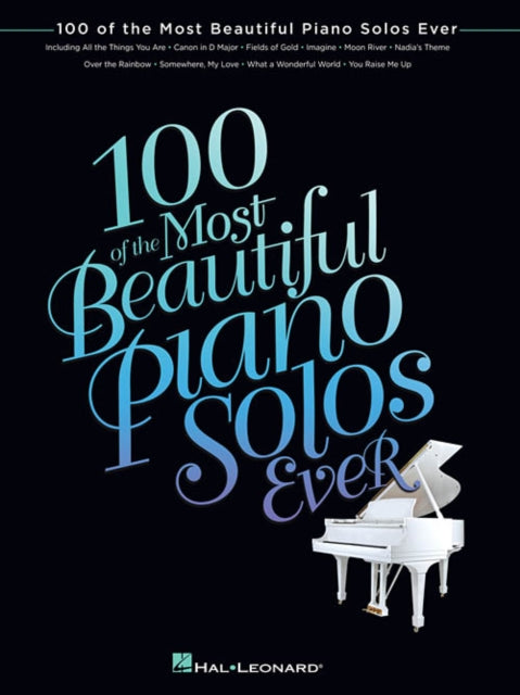 Book cover of: 100 of the Most Beautiful Piano Solos Ever