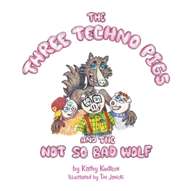 Book cover of: Three Techno Pigs and the Not So Bad Wolf