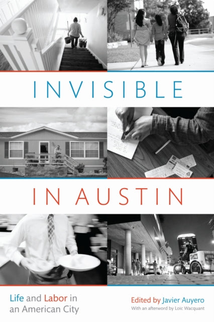 Book cover of: Invisible in Austin. By: Javier Auyero