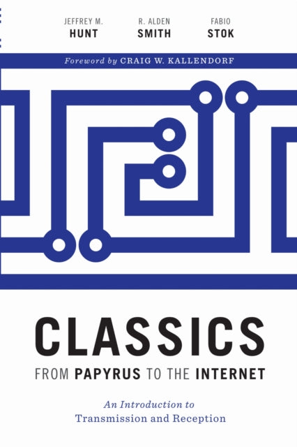 Book cover of: Classics from Papyrus to the Internet. By: Jeffrey M. Hunt