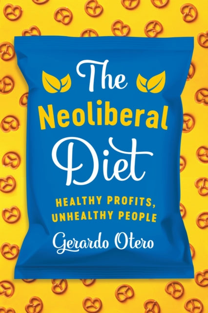 Book cover of: Neoliberal Diet. By: Gerardo Otero