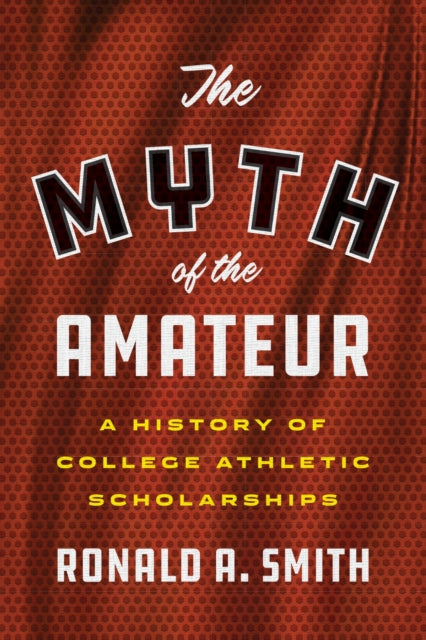 Book cover of: Myth of the Amateur. By: Ronald A. Smith