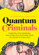 Book cover of: Quantum Criminals. By: Alex Pappademas