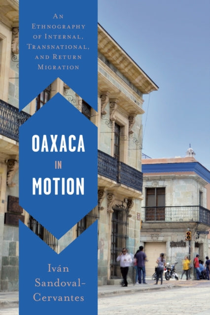 Book cover of: Oaxaca in Motion. By: Iván Sandoval-Cervantes