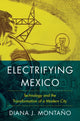 Book cover of: Electrifying Mexico. By: Diana Montaño
