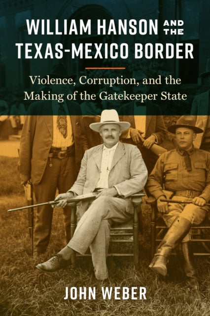 Book cover of: William Hanson and the Texas-Mexico Border. By: John Weber