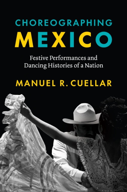 Book cover of: Choreographing Mexico. By: Manuel R. Cuellar