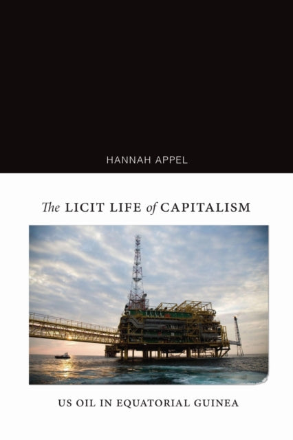 Book cover of: Licit Life of Capitalism. By: Hannah Appel