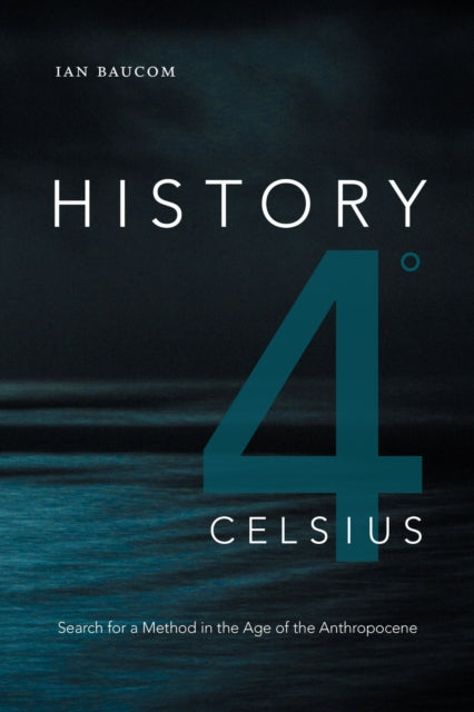 Book cover of: History 4° Celsius. By: Ian Baucom
