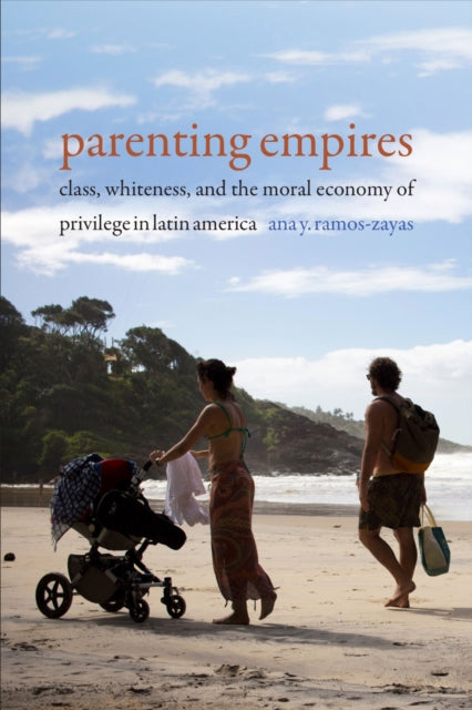 Book cover of: Parenting Empires. By: Ana Yolanda Ramos-Zayas