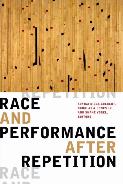 Book cover of: Race and Performance After Repetition. By: Soyica Diggs Colbert