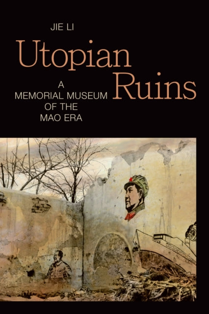Book cover of: Utopian Ruins. By: Jie Li
