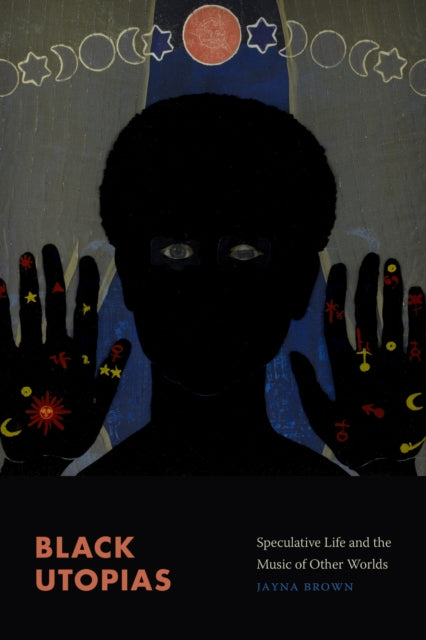 Book cover of: Black Utopias. By: Jayna Brown