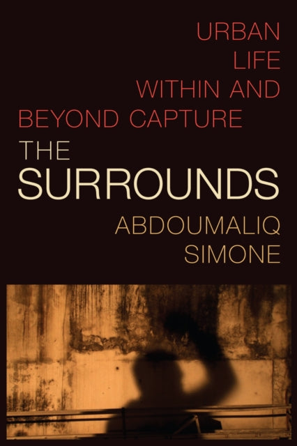 Book cover of: Surrounds. By: AbdouMaliq Simone