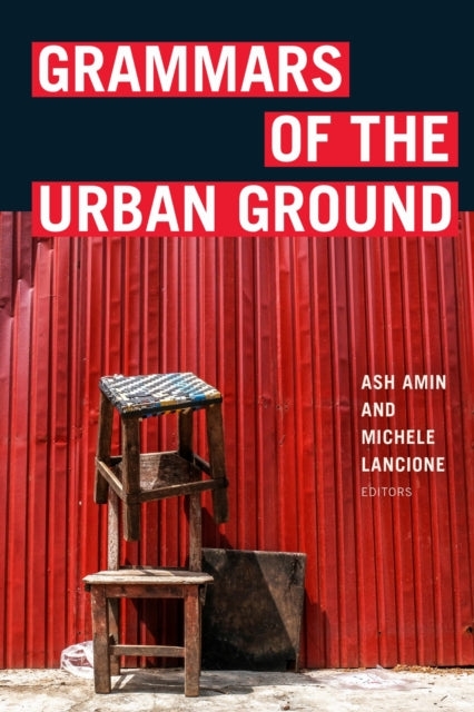Book cover of: Grammars of the Urban Ground. By: Ash Amin