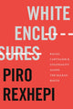 Book cover of: White Enclosures. By: Piro Rexhepi