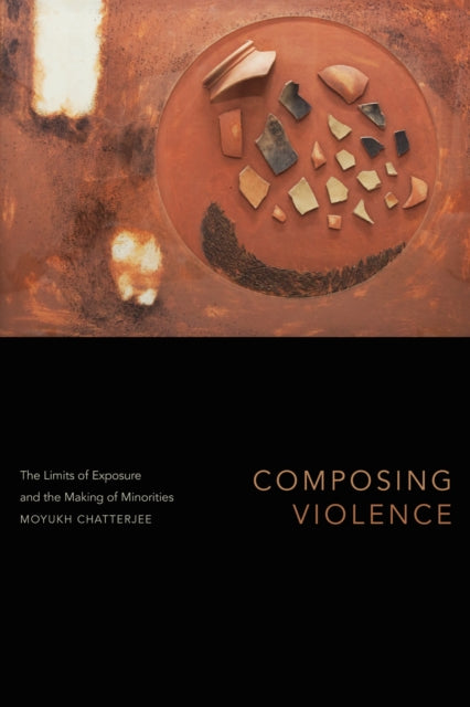 Book cover of: Composing Violence. By: Moyukh Chatterjee