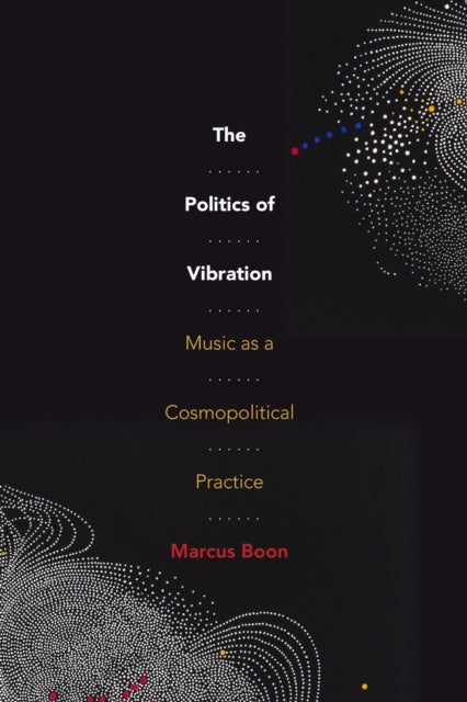 Book cover of: Politics of Vibration. By: Marcus Boon