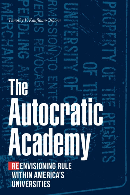 Book cover of: Autocratic Academy. By: Timothy V. Kaufman-Osborn