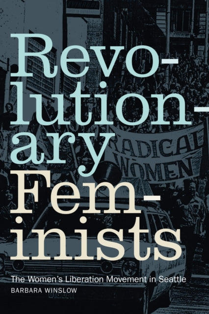 Book cover of: Revolutionary Feminists. By: Barbara Winslow