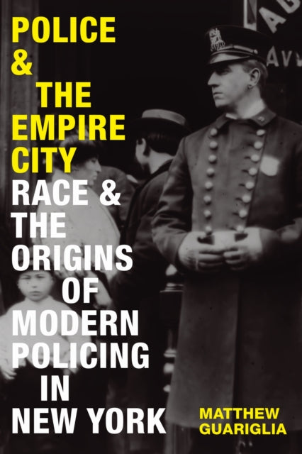 Book cover of: Police and the Empire City. By: Matthew Guariglia