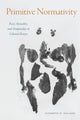 Book cover of: Primitive Normativity. By: Elizabeth W. Williams