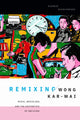Book cover of: Remixing Wong Kar-wai