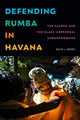Book cover of: Defending Rumba in Havana. By: Maya J. Berry