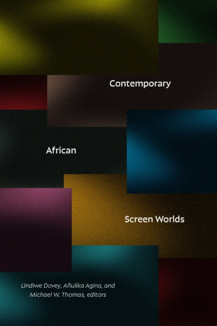 Book cover of: Contemporary African Screen Worlds. By: Lindiwe Dovey