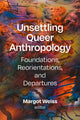 Book cover of: Unsettling Queer Anthropology. By: Margot Weiss (undifferentiated)