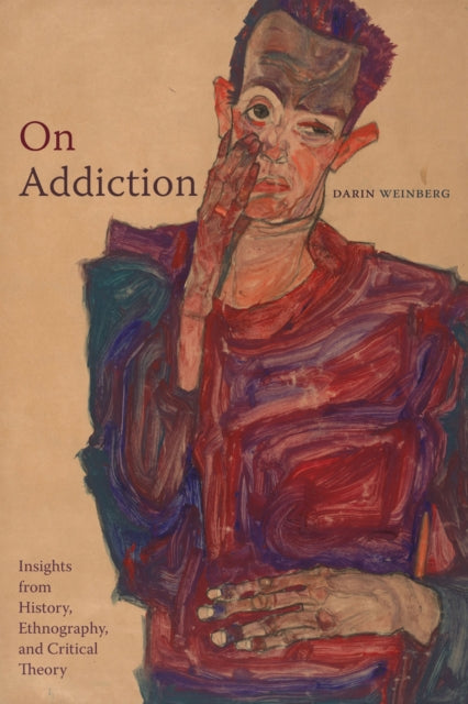 Book cover of: On Addiction. By: Darin Weinberg