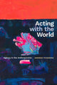 Book cover of: Acting with the World. By: Andrew Pickering