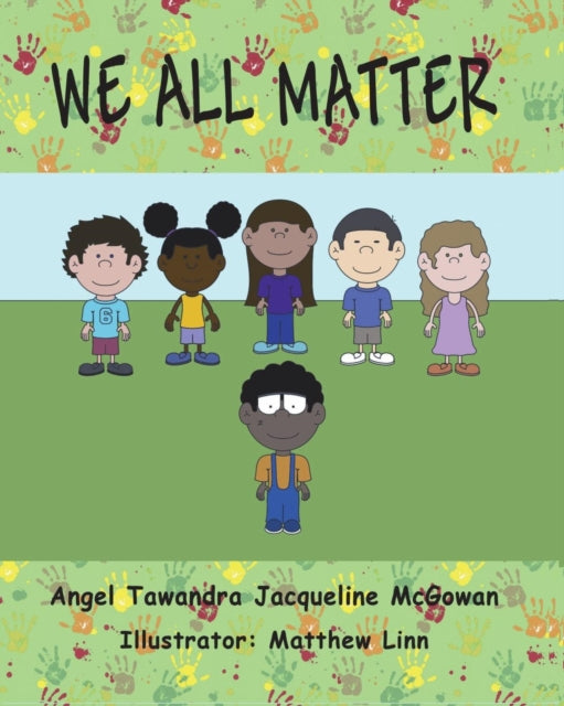 Book cover of: We All Matter. By: Angel Tawandra