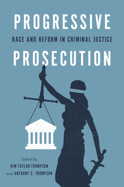 Book cover of: Progressive Prosecution. By: Anthony C. Thompson