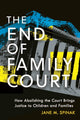 Book cover of: End of Family Court. By: Jane M. Spinak