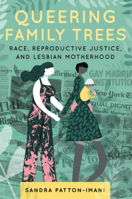 Book cover of: Queering Family Trees. By: Sandra Patton-Imani