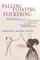 Book cover of: Falling, Floating, Flickering. By: Hershini Bhana Young