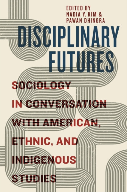 Book cover of: Disciplinary Futures. By: Nadia Y. Kim