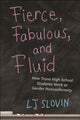 Book cover of: Fierce, Fabulous, and Fluid. By: L. J. Slovin