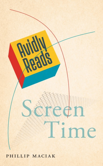 Book cover of: Avidly Reads Screen Time. By: Phillip Maciak