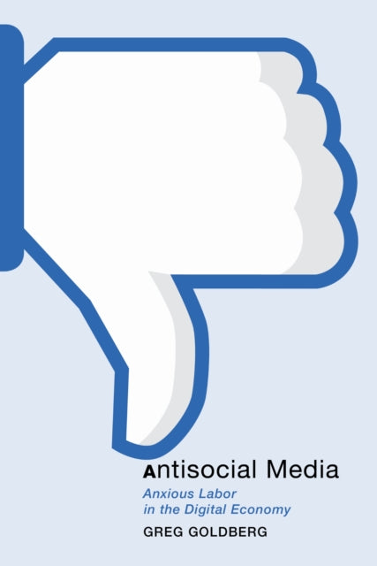 Book cover of: Antisocial Media. By: Greg Goldberg