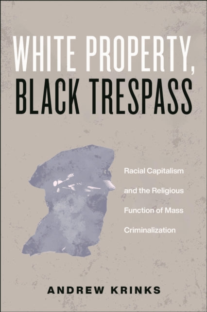 Book cover of: White Property, Black Trespass. By: Andrew Krinks