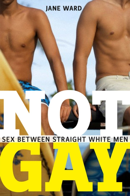 Book cover of: Not Gay. By: Jane Ward