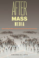 Book cover of: After Mass Media. By: Amanda D. Lotz