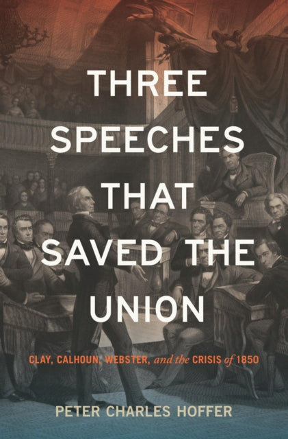 Book cover of: Three Speeches That Saved the Union