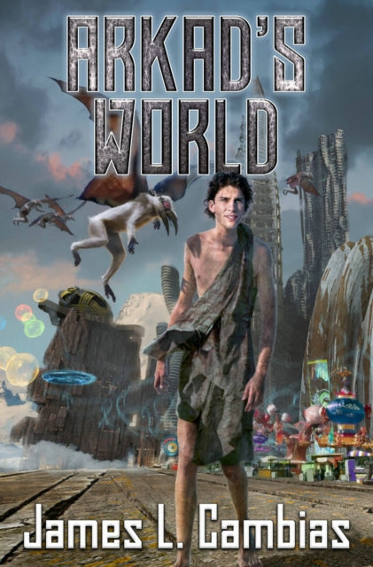 Book cover of: Arkad's World. By: James L. Cambias