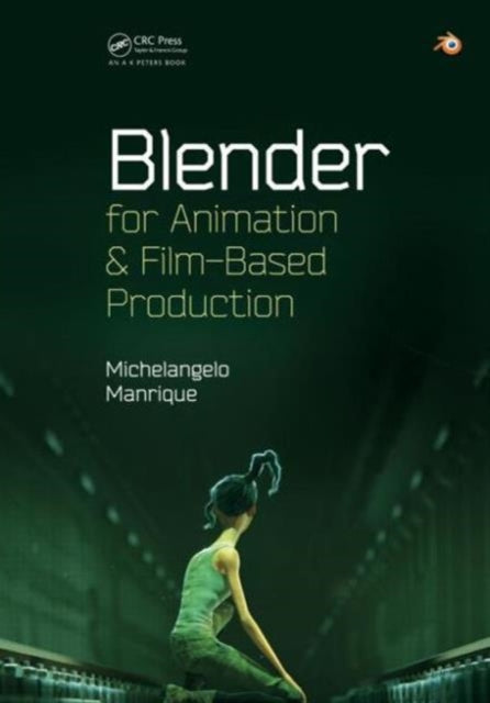 Book cover of: Blender for Animation and Film-Based Production. By: Michelangelo Manrique