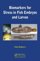 Book cover of: Biomarkers for Stress in Fish Embryos and Larvae. By: Irina Rudneva