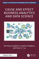 Book cover of: Cause and Effect Business Analytics and Data Science. By: Dominique Haughton