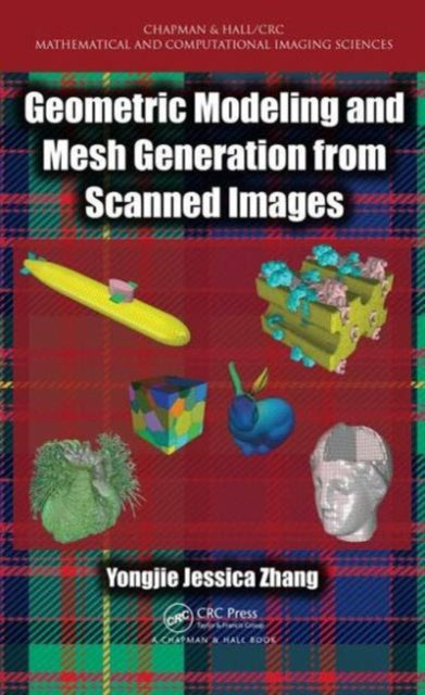 Book cover of: Geometric Modeling and Mesh Generation from Scanned Images. By: Yongjie Jessica Zhang